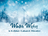 Winter Wishes: A Holiday Cabaret Theatre